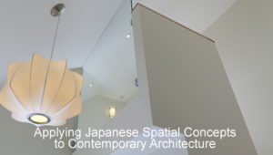 Applying Japanese Spatial Concepts to Contemporary Architecture